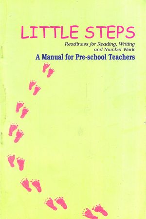 Little Steps Readiness For Reading Writting And Number Work (A Manual For Pre-School Teachers)