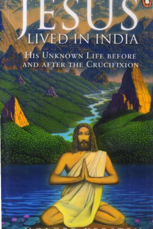 Jesus lived in India. His Unknown Life Before and After the Crucifixion 