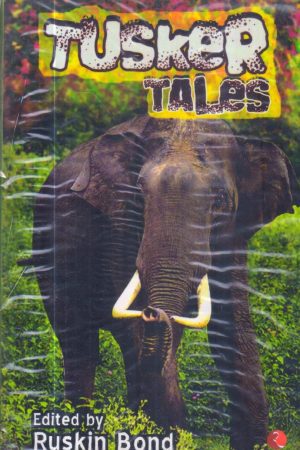Tusker Tales by Ruskin Bond