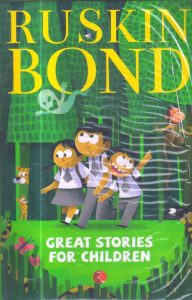 Great Stories for Children by Ruskin Bond