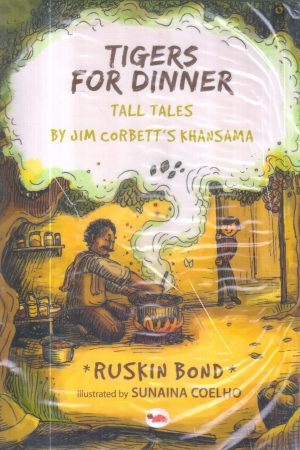 Tigers for Dinner: Tall Tales by Jim Corbett's Khansama