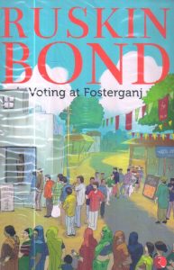 Voting at Fosterganj by Ruskin Bond