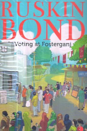 Voting at Fosterganj by Ruskin Bond