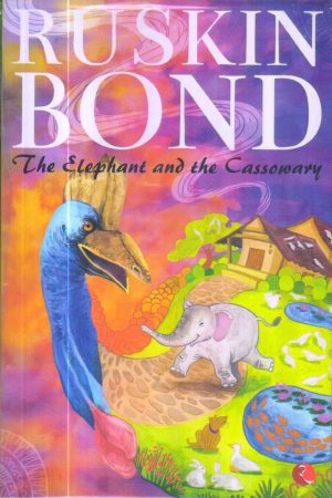 The Elephant and the Cassowary by Ruskin Bond