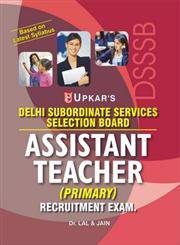 Delhi Subordinate Services Selection Board ASSISTANT TEACHER (Primary) Recruitment Exam