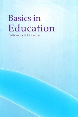 Basics In Education Textbook For B.ED. Course