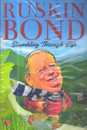 Stumbling Through Life by Ruskin Bond