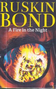 A Fire In The Night by Ruskin Bond