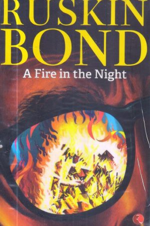 A Fire In The Night by Ruskin Bond