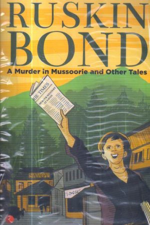 A MURDER IN MUSSOORIE AND OTHER TALES