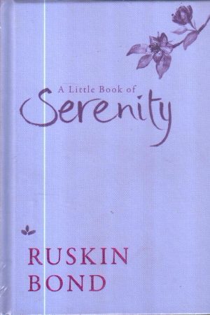 A Little Book Of Serenity by Ruskin Bond