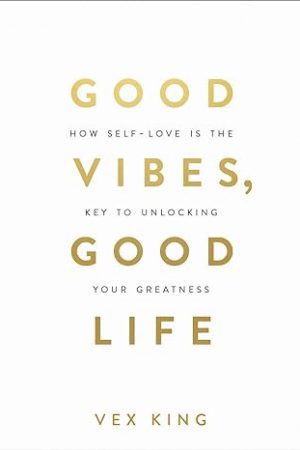 Good Vibes, Good Life