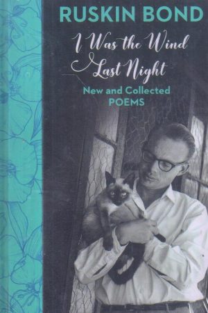 I Was the Wind Last Night: New and Collected Poems