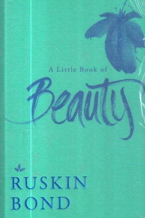 A Little Book Of Beauty by Ruskin Bond