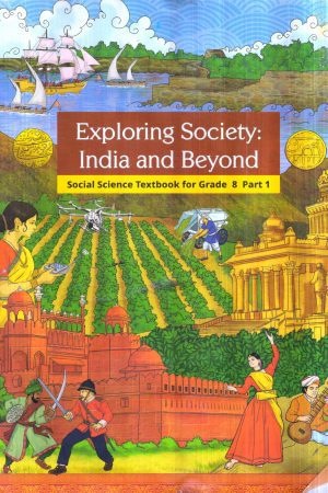 Exploring Society India And Beyond Social Science Textbook For Grade 8 Part-1